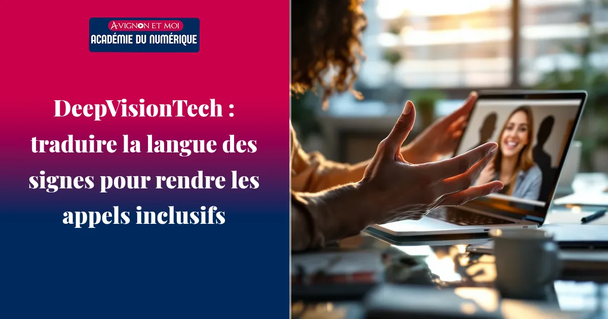 DeepVisionTech : traduire la langue des signes pour rendre les appels inclusifs