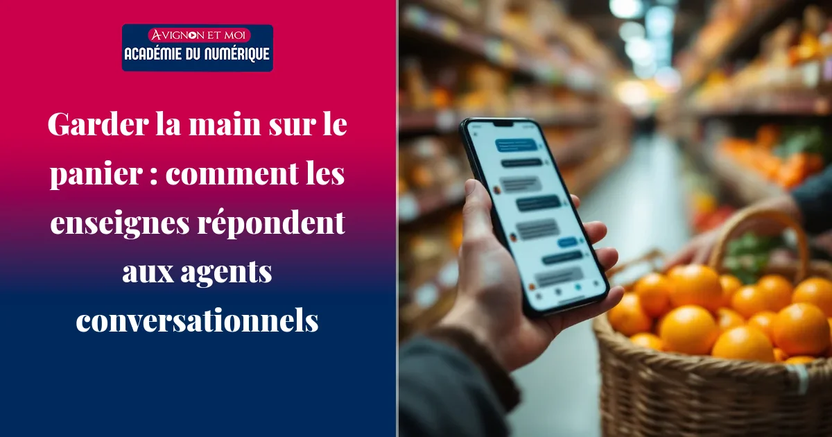 Garder la main sur le panier : comment les enseignes répondent aux agents conversationnels
